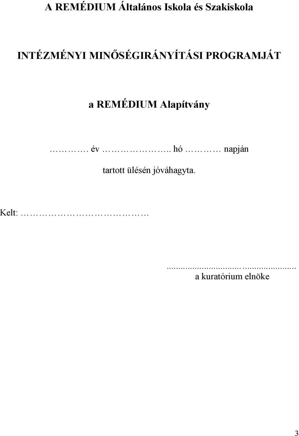 REMÉDIUM Alapítvány. év.