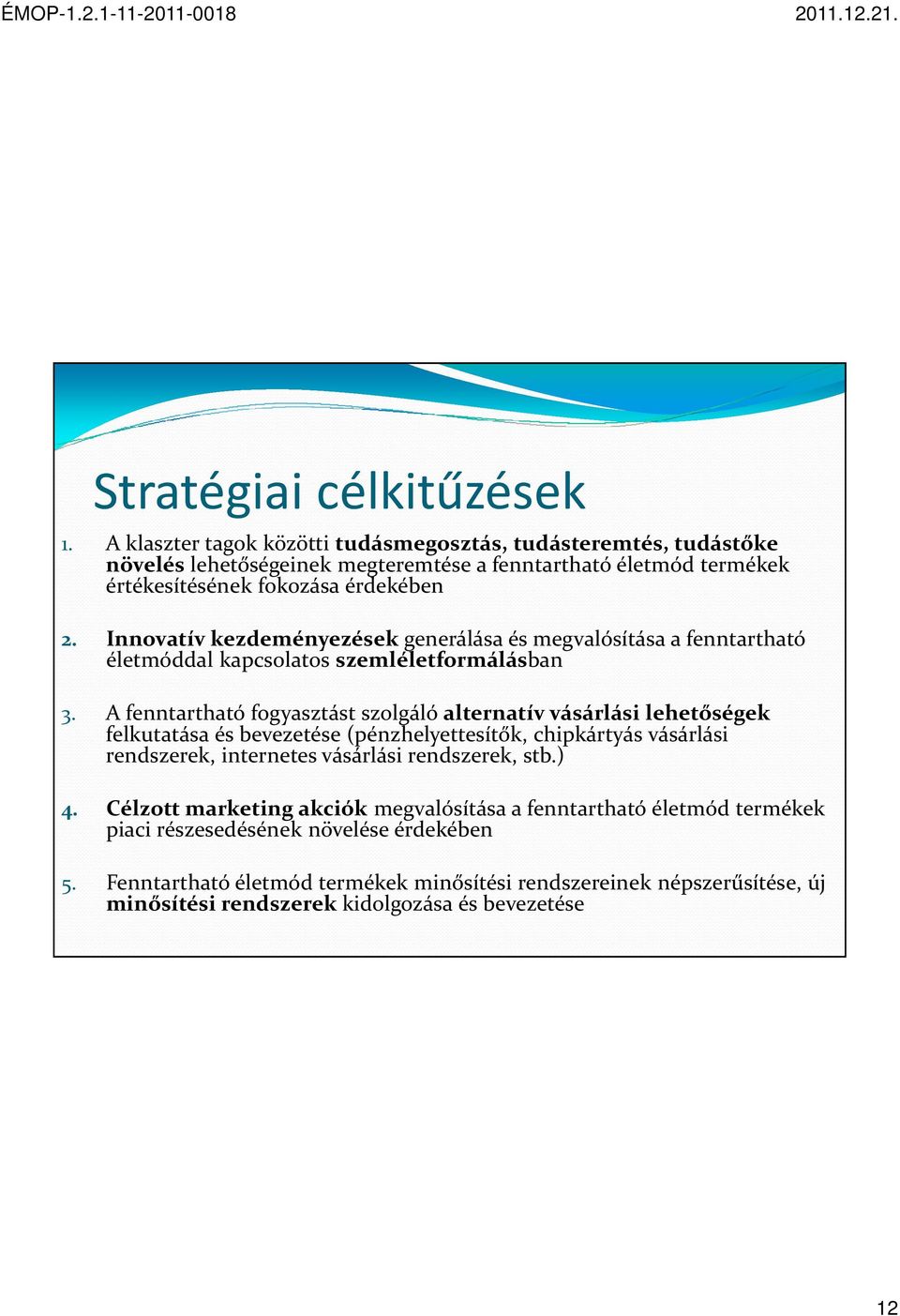 Innovatív kezdeményezések generálása és megvalósítása a fenntartható életmóddal kapcsolatos szemléletformálásban 3.