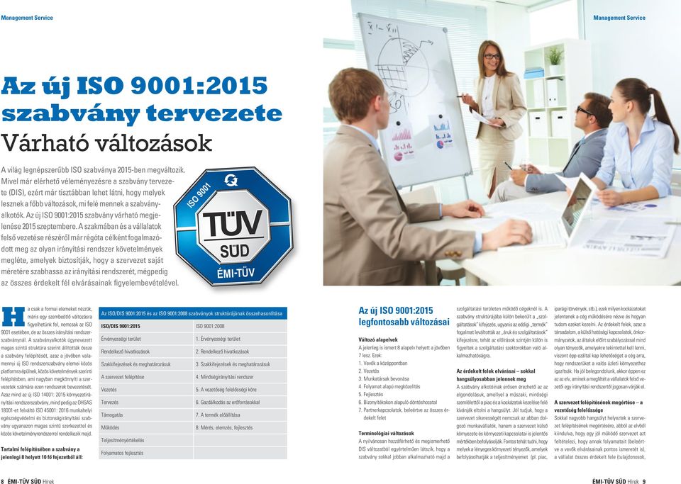 Az új ISO 9001:2015 szabvány várható megjelenése 2015 szeptembere.