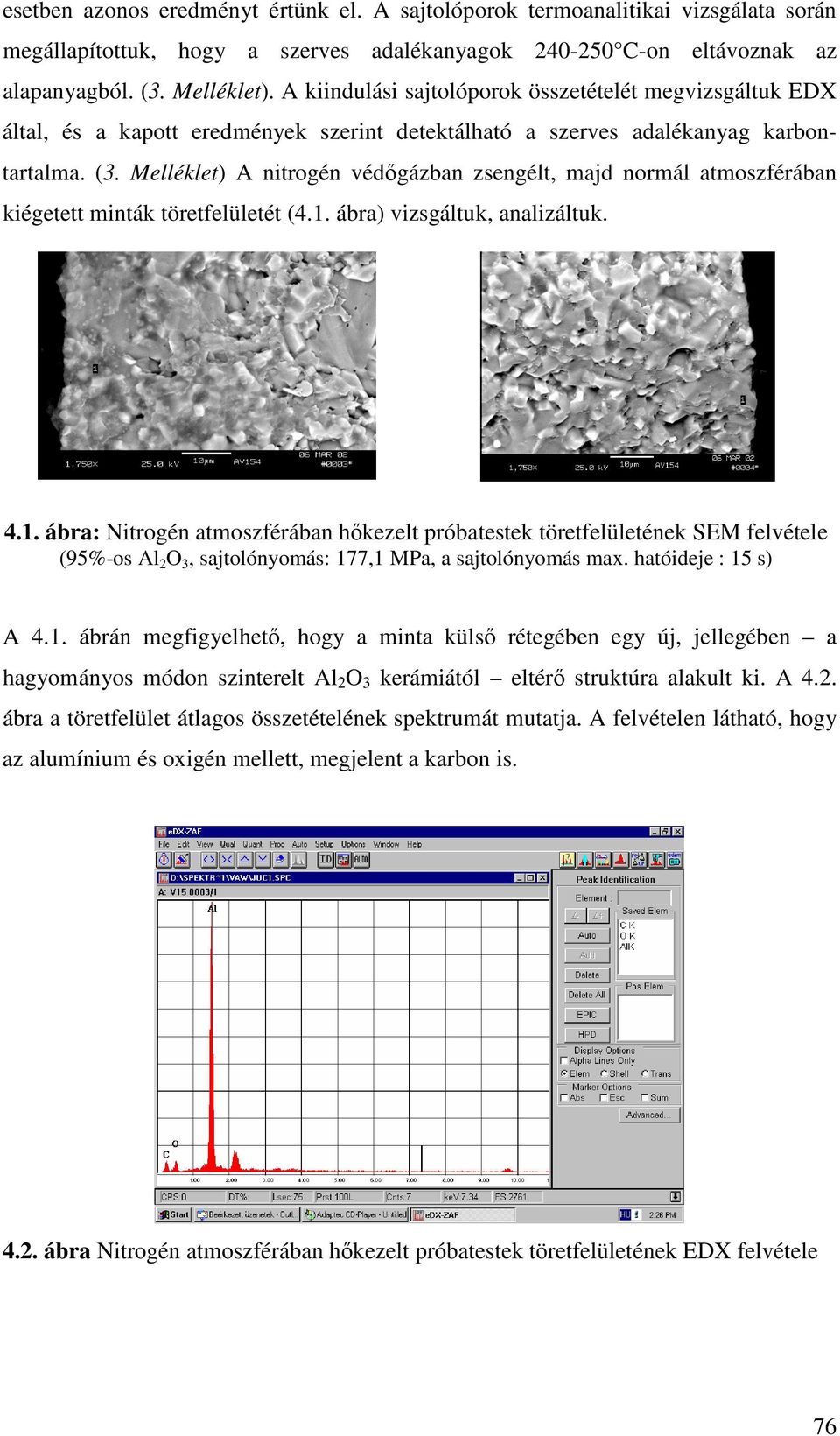 Melléklet) A nitrogén véd gázban zsengélt, majd normál atmoszférában kiégetett minták töretfelületét (4.1.