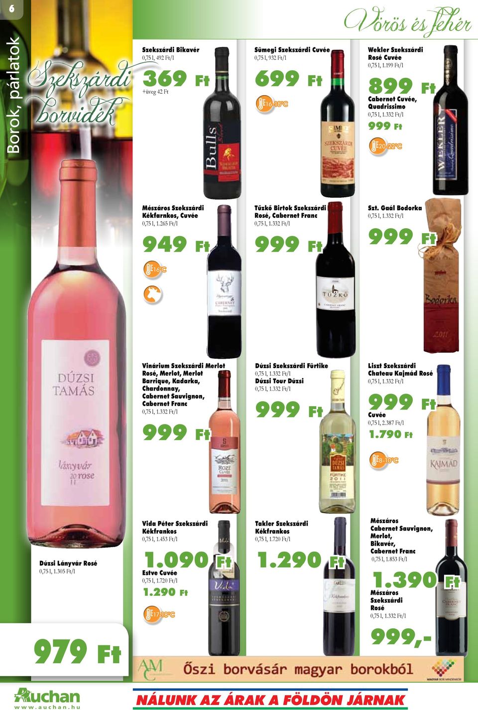 Gaál Bodorka 16 C Vinárium Szekszárdi Merlot Rosé, Merlot, Merlot Barrique, Kadarka, Chardonnay, Cabernet Sauvignon, Cabernet Franc Dúzsi Szekszárdi Fürtike Dúzsi Tour Dúzsi Liszt Szekszárdi Chateau