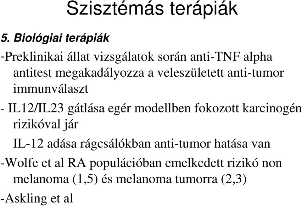 modellben fokozott karcinogén rizikóval jár IL-12 adása rágcsálókban anti-tumor hatása van