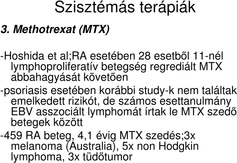 regrediált MTX abbahagyását követően -psoriasis esetében korábbi study-k nem találtak emelkedett