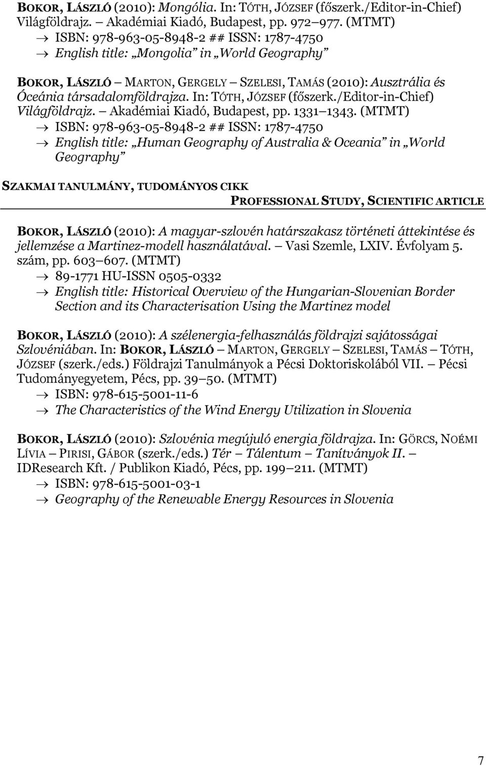 In: TÓTH, JÓZSEF (főszerk./editor-in-chief) Világföldrajz. Akadémiai Kiadó, Budapest, pp. 1331 1343.