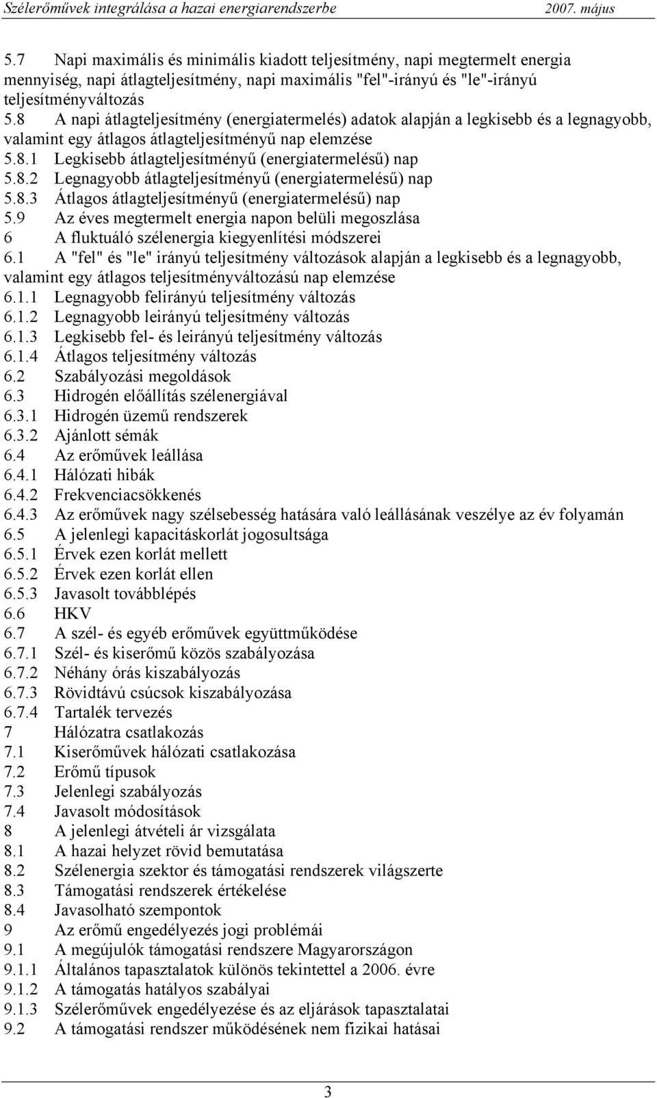 8.2 Legnagyobb átlagteljesítményű (energiatermelésű) nap 5.8.3 Átlagos átlagteljesítményű (energiatermelésű) nap 5.