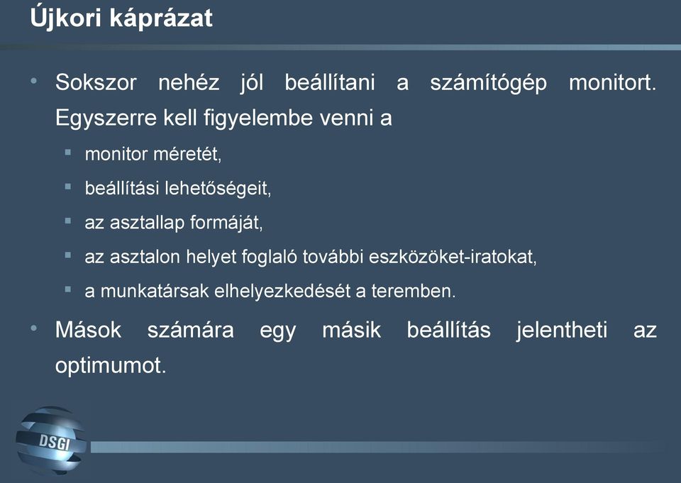 asztallap formáját, az asztalon helyet foglaló további eszközöket-iratokat, a