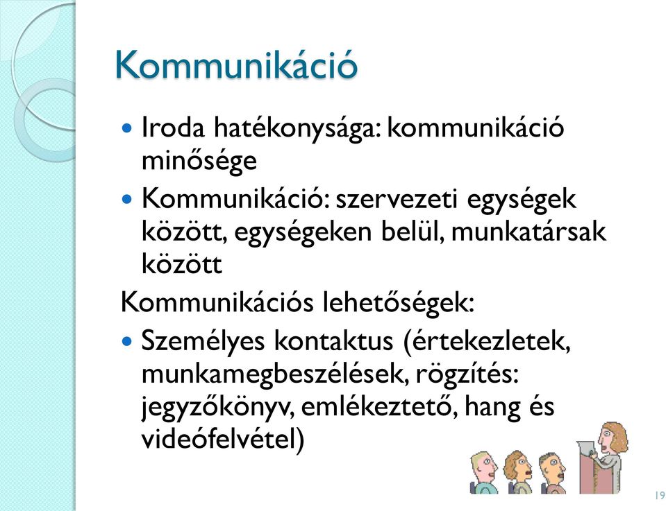 Kommunikációs lehetőségek: Személyes kontaktus (értekezletek,