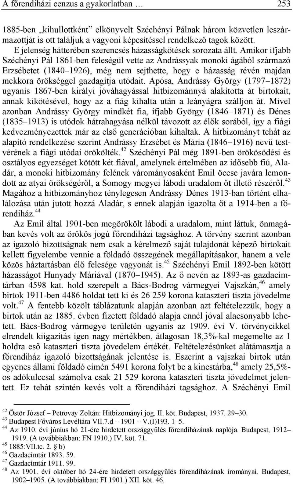 Amikor ifjabb Széchényi Pál 1861-ben feleségül vette az Andrássyak monoki ágából származó Erzsébetet (1840 1926), még nem sejthette, hogy e házasság révén majdan mekkora örökséggel gazdagítja utódait.