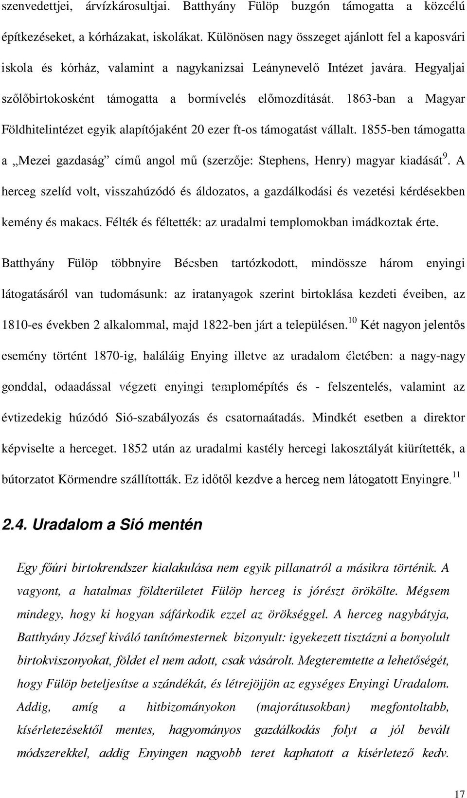 1863-ban a Magyar Földhitelintézet egyik alapítójaként 20 ezer ft-os támogatást vállalt. 1855-ben támogatta a Mezei gazdaság című angol mű (szerzője: Stephens, Henry) magyar kiadását 9.