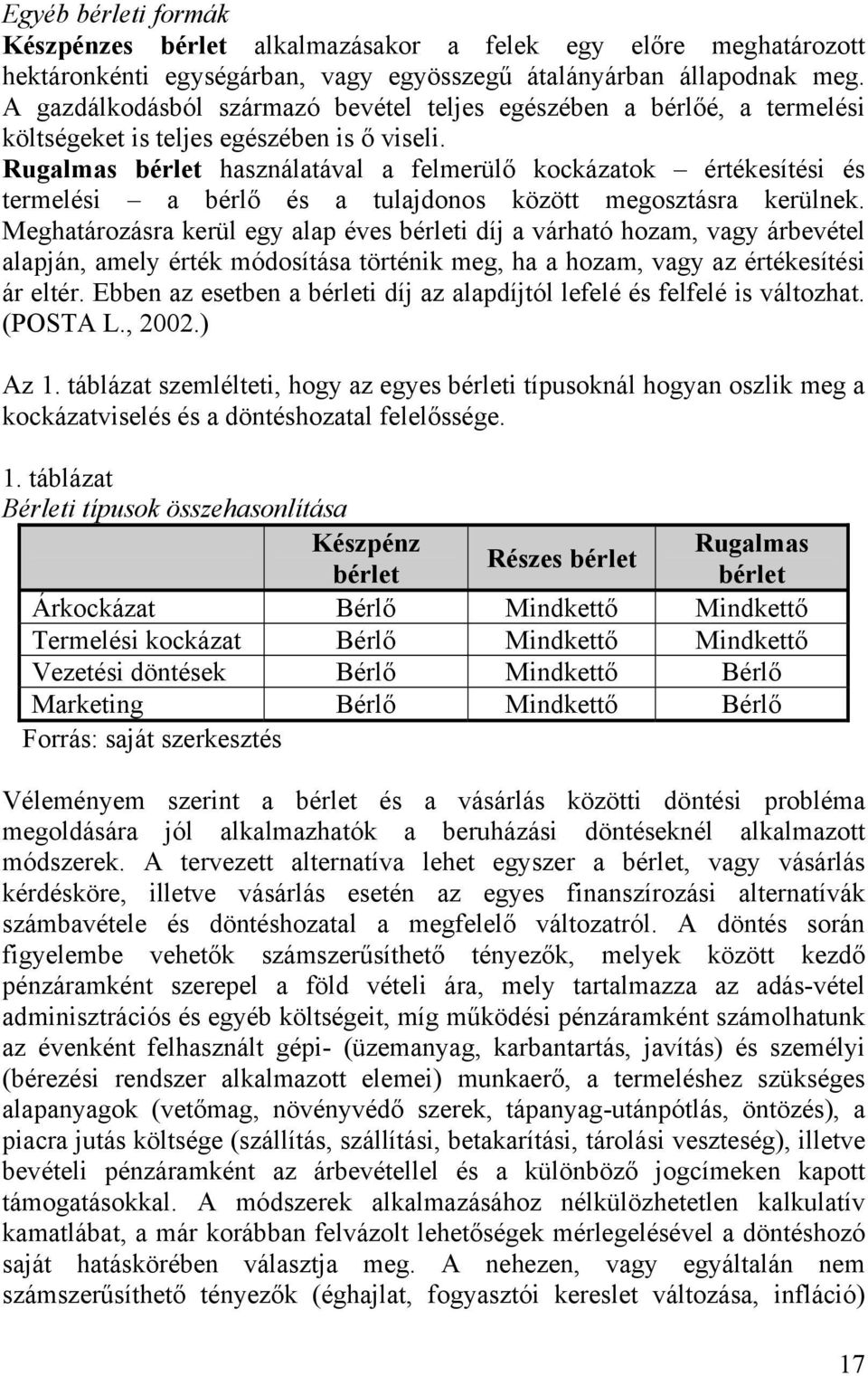 Rugalmas bérlet használatával a felmerülő kockázatok értékesítési és termelési a bérlő és a tulajdonos között megosztásra kerülnek.