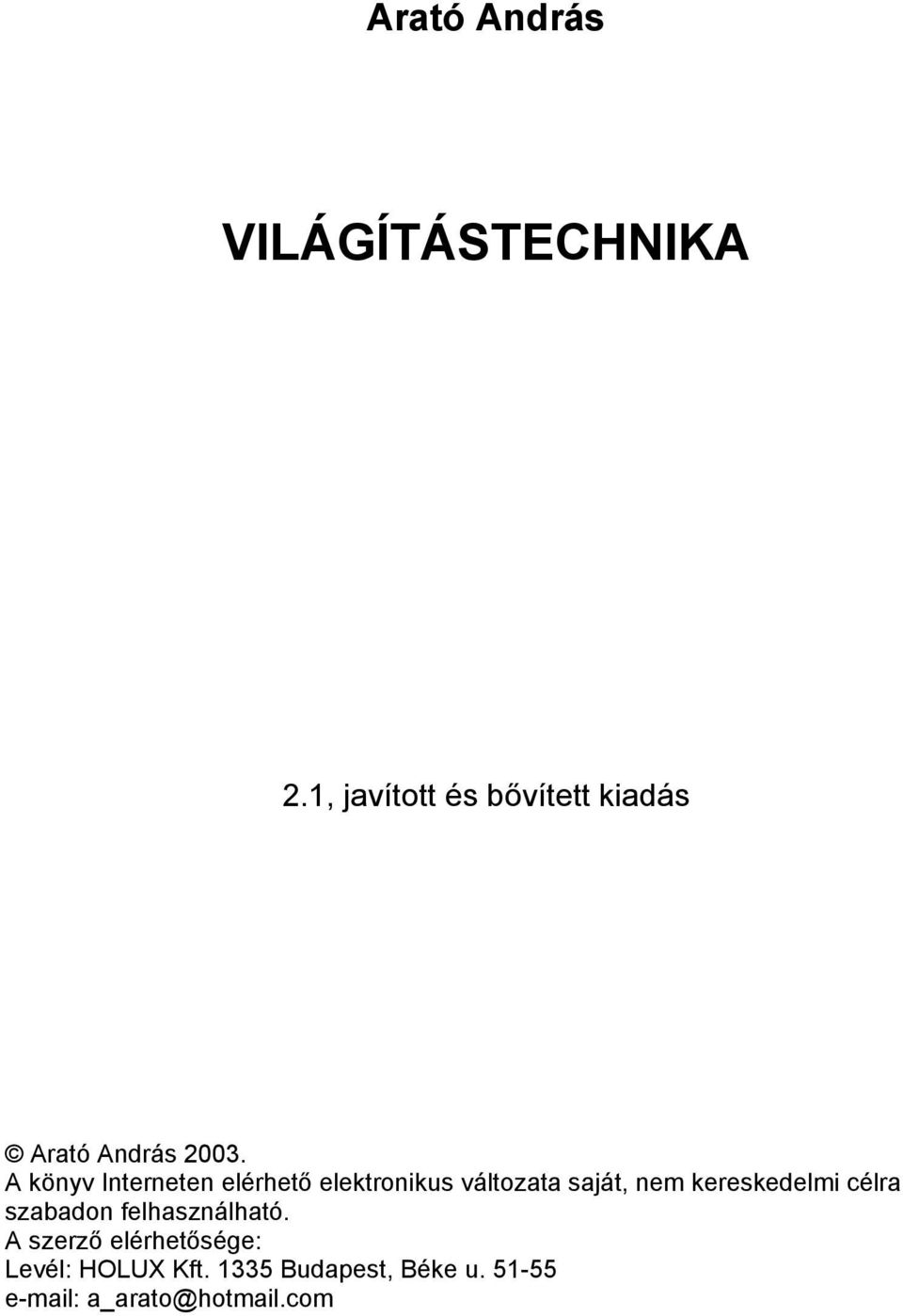 A könyv Interneten elérhető elektronikus változata saját, nem