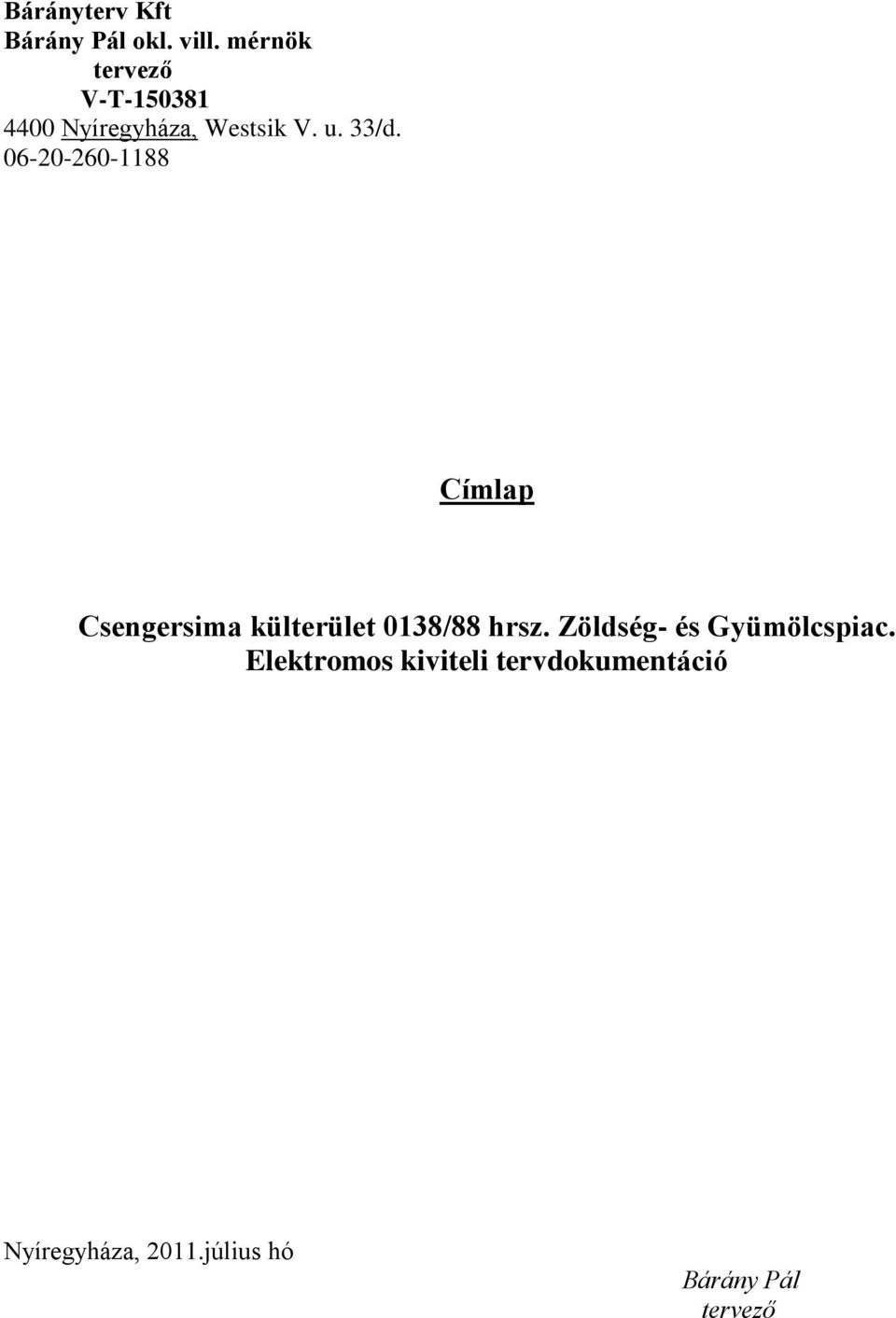 06-20-260-1188 Címlap Csengersima külterület 0138/88 hrsz.