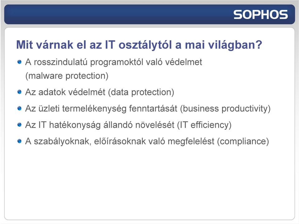 védelmét (data protection) Az üzleti termelékenység fenntartását (business