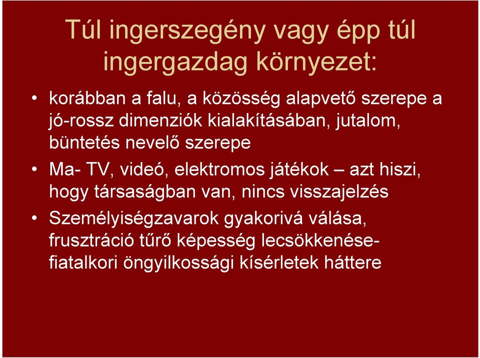 elektromos játékok azt hiszi, hogy társaságban van, nincs visszajelzés Személyiségzavarok