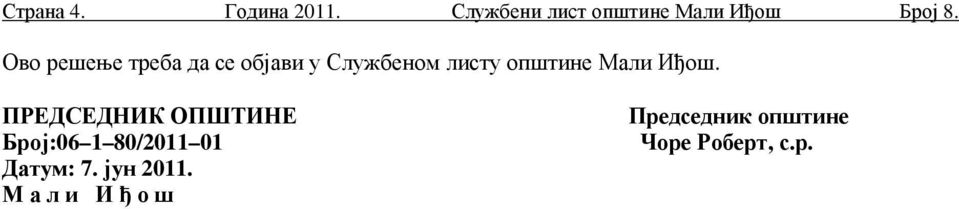 Ово решење треба да се објави у Службеном листу општине Мали