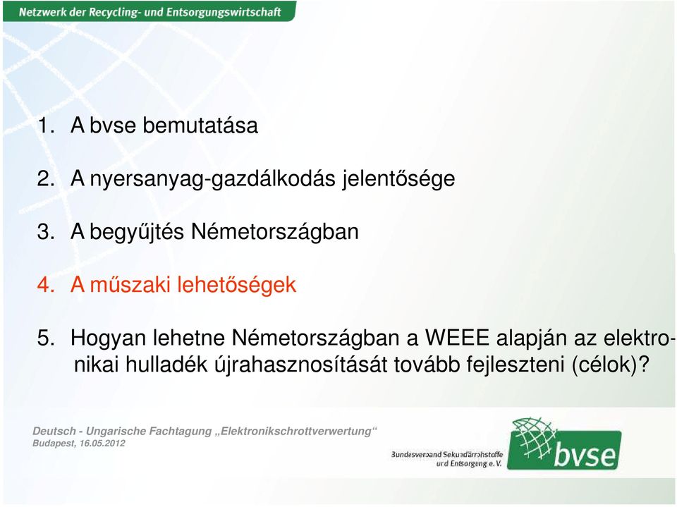 A begyűjtés Németországban 4. A műszaki lehetőségek 5.