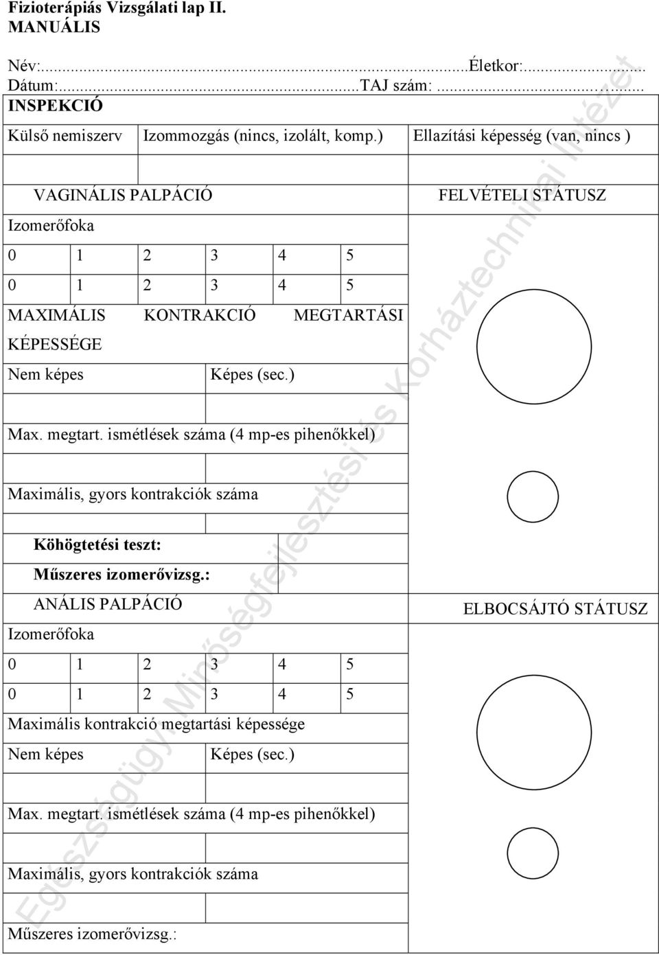 ismétlések száma (4 mp-es pihenőkkel) Maximális, gyors kontrakciók száma Köhögtetési teszt: Műszeres izomerővizsg.