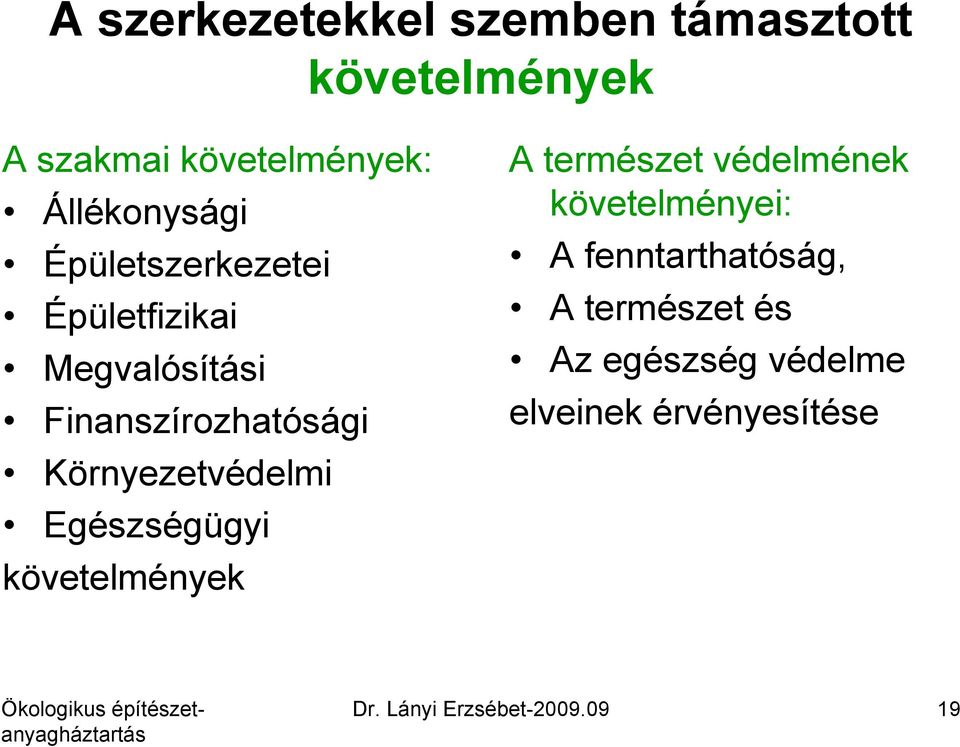 Környezetvédelmi Egészségügyi követelmények A természet védelmének követelményei: A