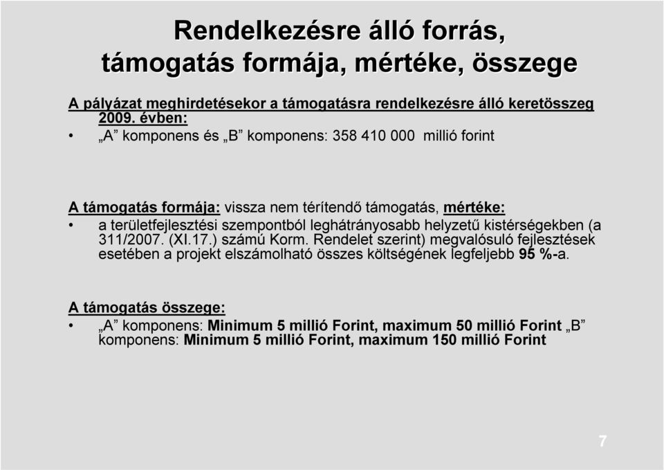 leghátrányosabb helyzetű kistérségekben (a 311/2007. (XI.17.) számú Korm.