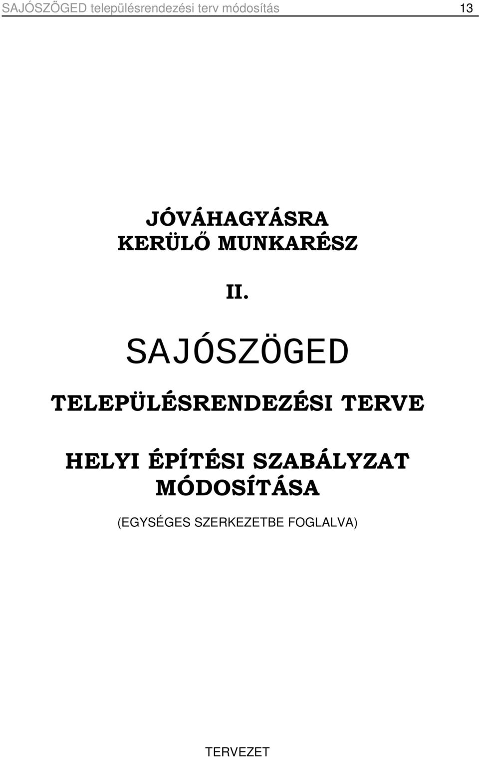 SAJÓSZÖGED TELEPÜLÉSRENDEZÉSI TERVE HELYI