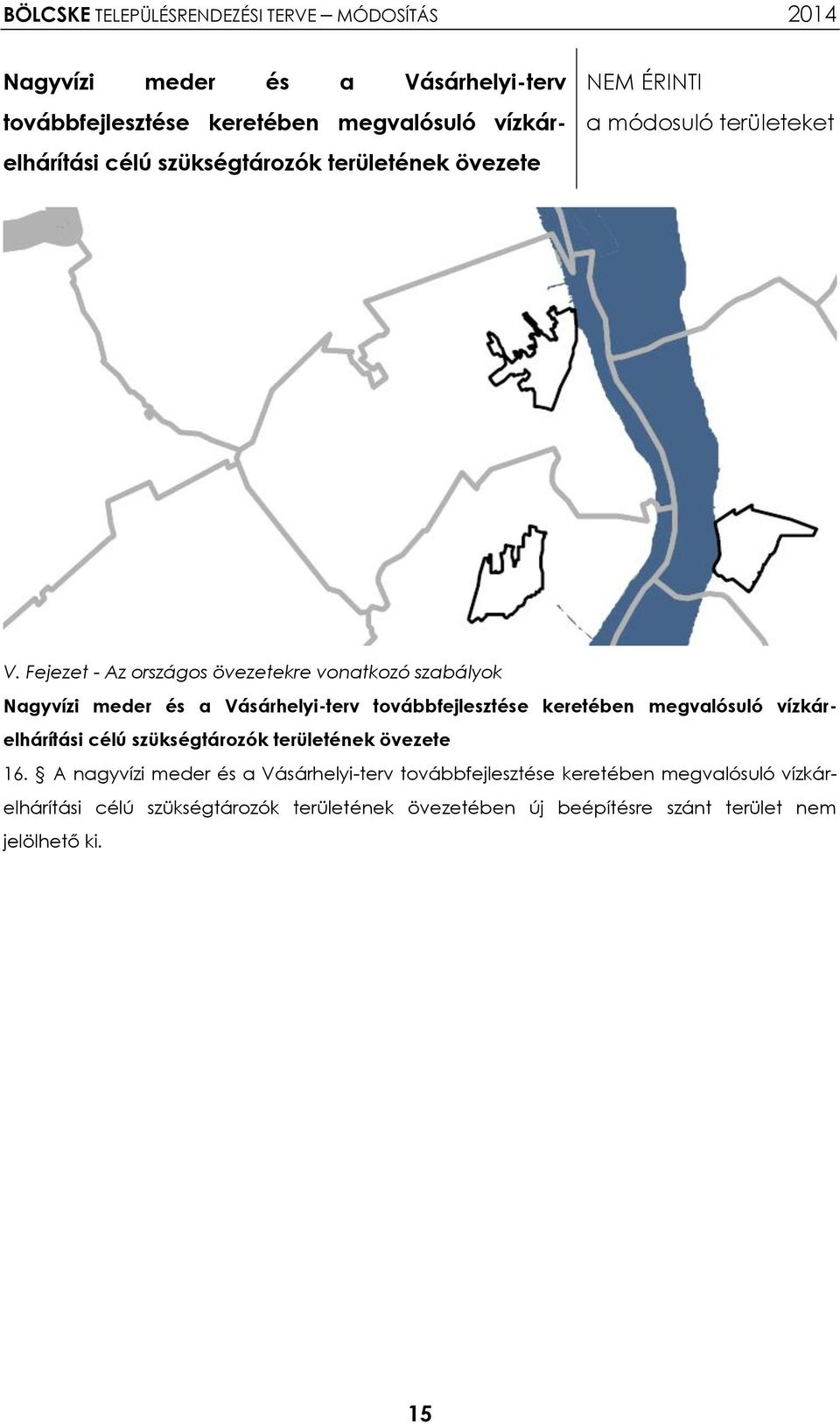 Fejezet - Az országos övezetekre vonatkozó szabályok Nagyvízi meder és a Vásárhelyi-terv továbbfejlesztése keretében megvalósuló