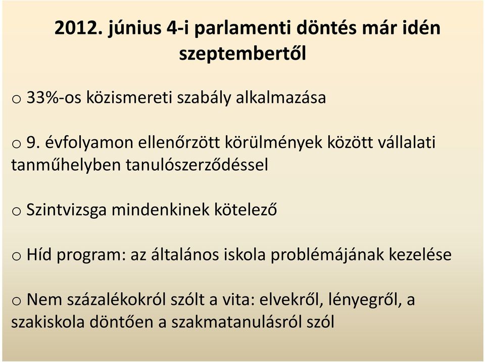 évfolyamon ellenőrzött körülmények között vállalati tanműhelyben tanulószerződéssel o