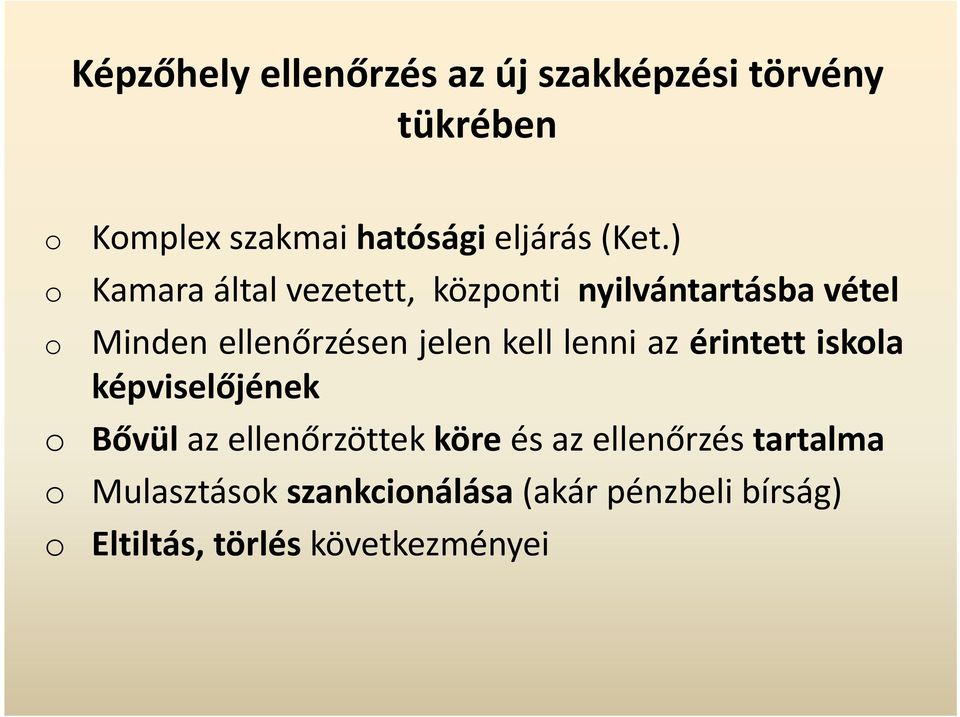 kell lenni az érintett iskola képviselőjének o Bővülaz ellenőrzöttek köre és az ellenőrzés