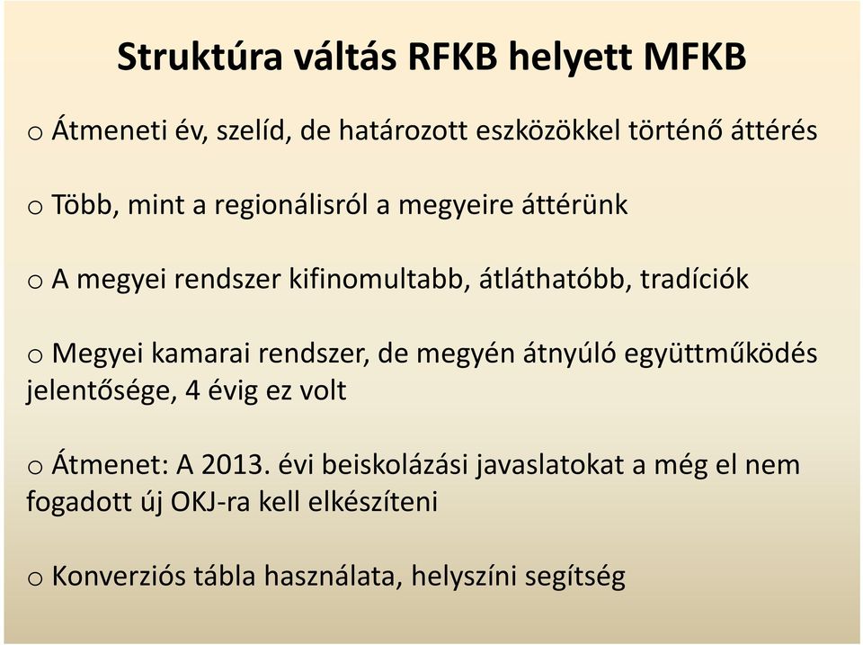 kamarai rendszer, de megyén átnyúló együttműködés jelentősége, 4 évig ez volt o Átmenet: A 2013.