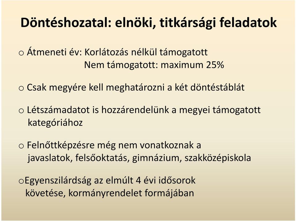 hozzárendelünk a megyei támogatott kategóriához o Felnőttképzésre még nem vonatkoznak a javaslatok,