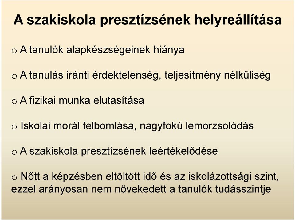 felbomlása, nagyfokú lemorzsolódás o A szakiskola presztízsének leértékelődése o Nőtt a