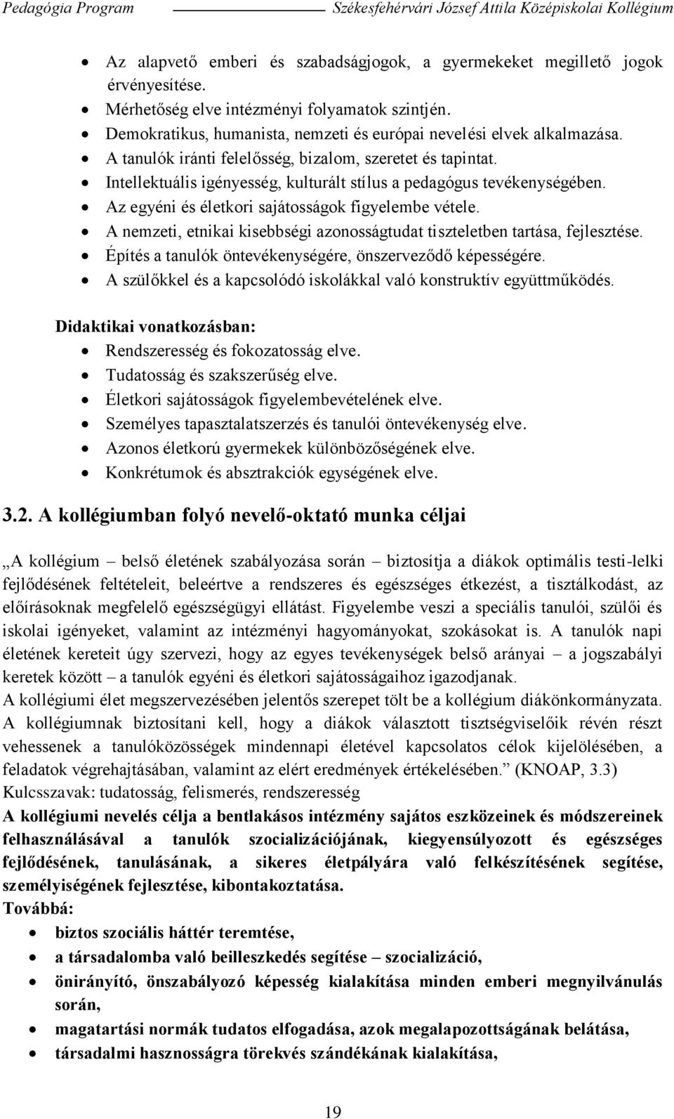 Intellektuális igényesség, kulturált stílus a pedagógus tevékenységében. Az egyéni és életkori sajátosságok figyelembe vétele.