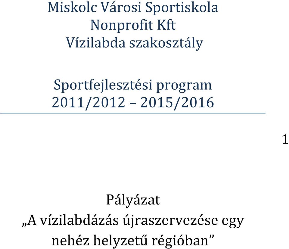 program 2011/2012 2015/2016 1 Pályázat A