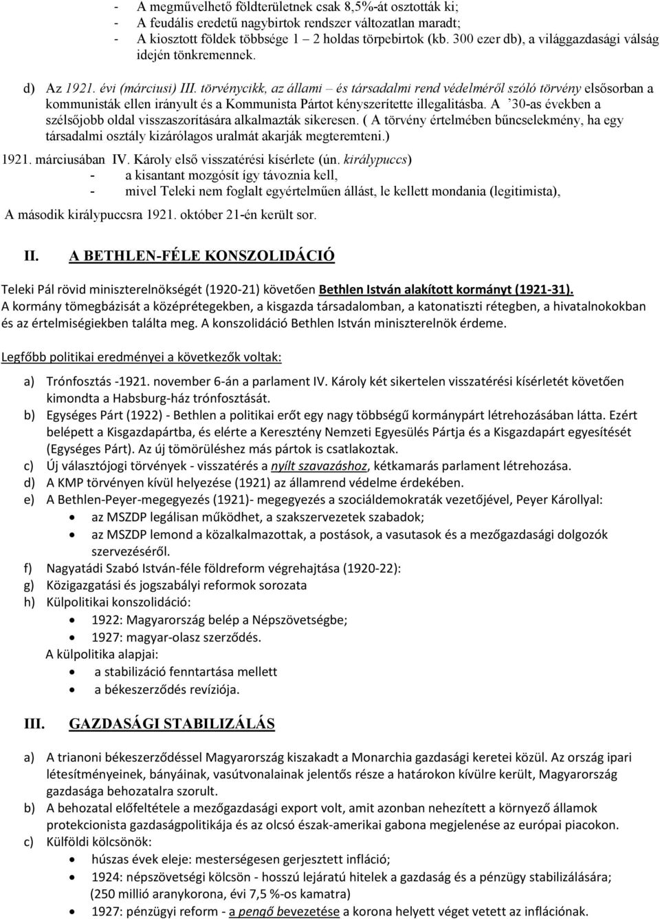 törvénycikk, az állami és társadalmi rend védelméről szóló törvény elsősorban a kommunisták ellen irányult és a Kommunista Pártot kényszerítette illegalitásba.