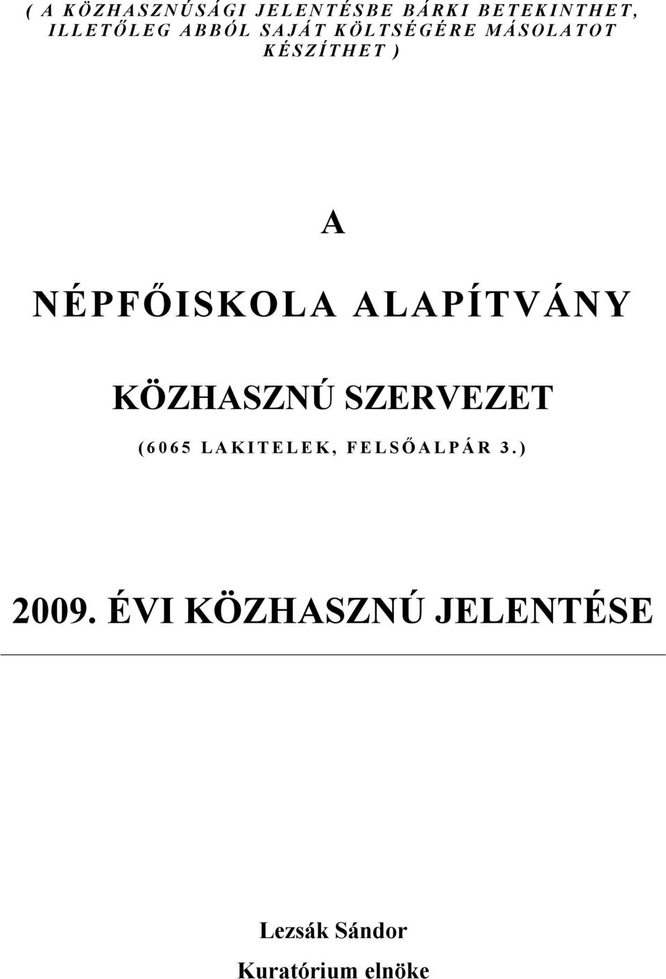 ALAPÍTVÁNY KÖZHASZNÚ SZERVEZET (6065 LAKITELEK, FELSŐ ALPÁR