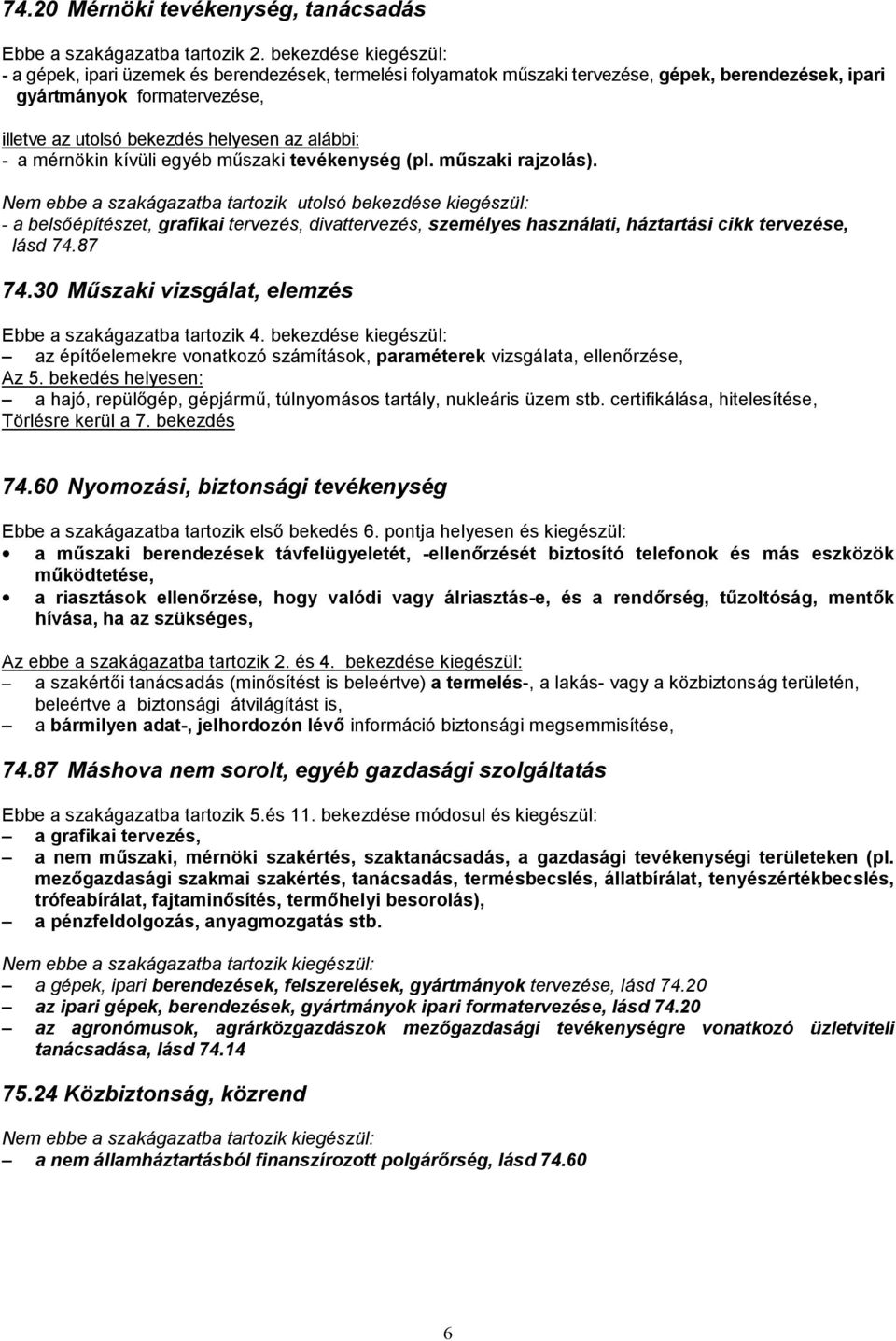 alábbi: - a mérnökin kívüli egyéb műszaki tevékenység (pl. műszaki rajzolás).