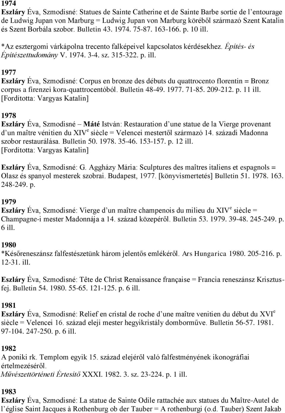 Bulletin 48-49. 1977. 71-85. 209-212. p. 11 ill.