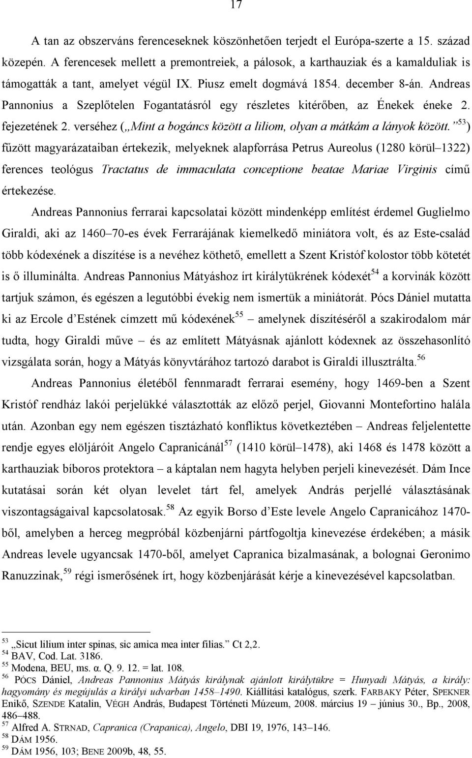 Andreas Pannonius a Szeplőtelen Fogantatásról egy részletes kitérőben, az Énekek éneke 2. fejezetének 2. verséhez ( Mint a bogáncs között a liliom, olyan a mátkám a lányok között.