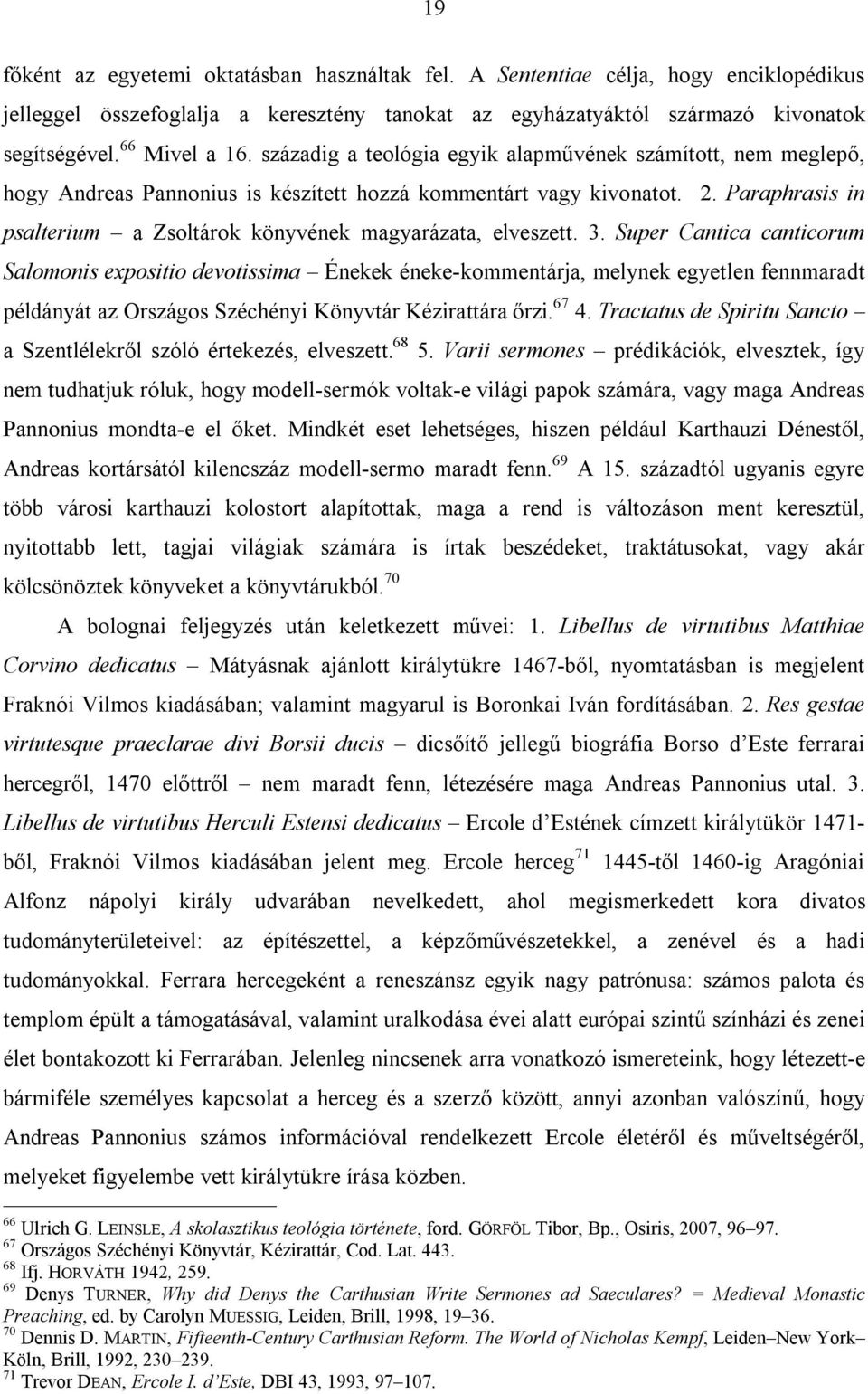 Paraphrasis in psalterium a Zsoltárok könyvének magyarázata, elveszett. 3.