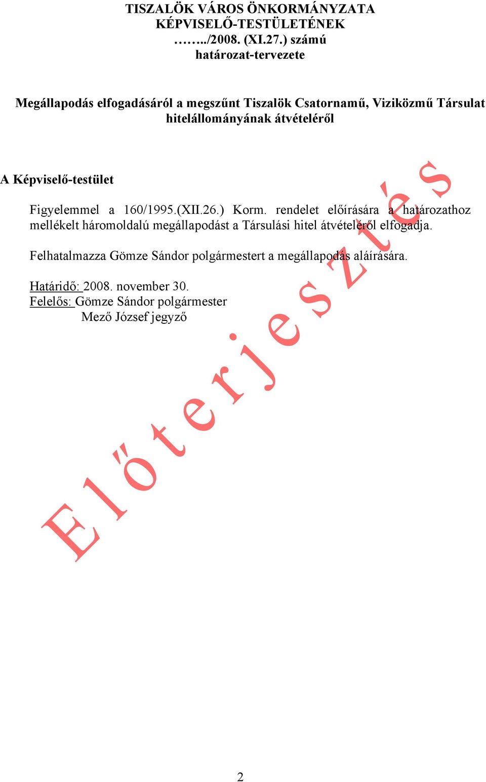 átvételéről A Képviselő-testület Figyelemmel a 160/1995.(XII.26.) Korm.