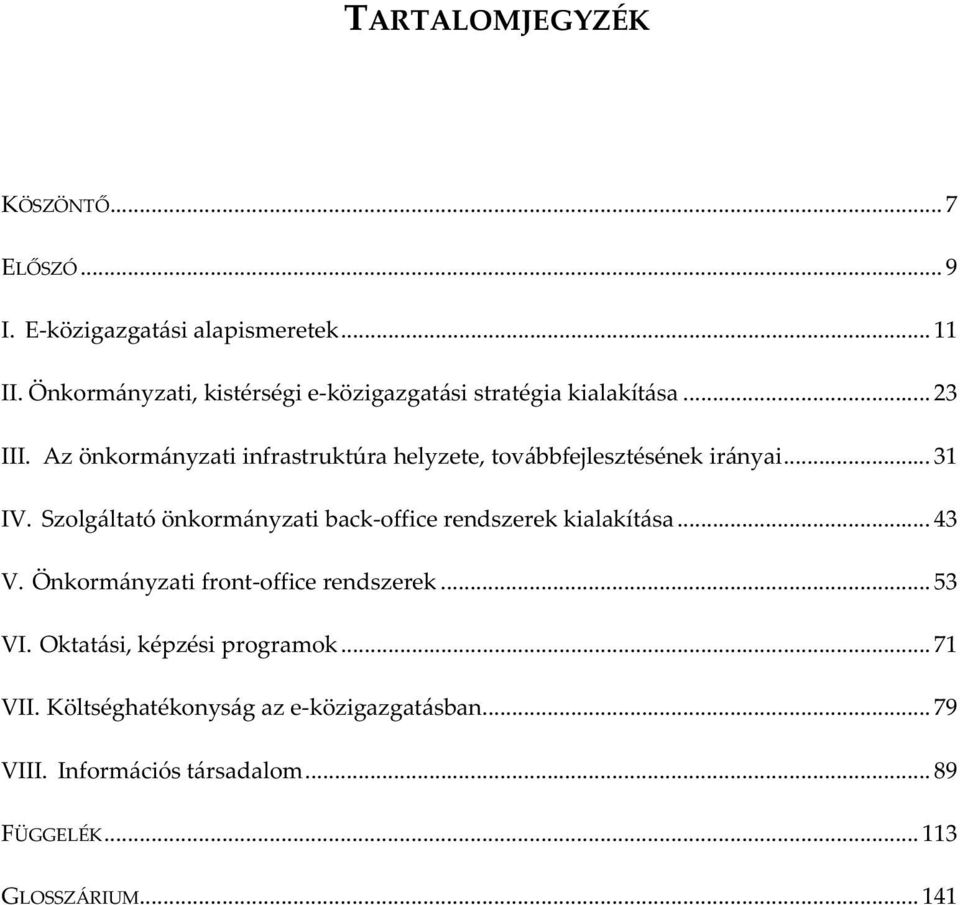 Az önkormányzati infrastruktúra helyzete, továbbfejlesztésének irányai... 31 IV.