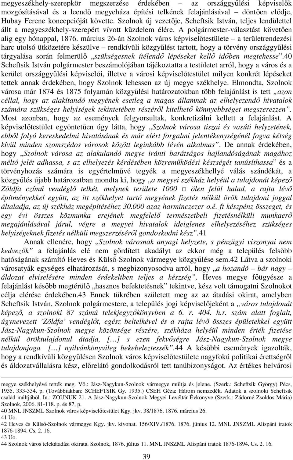 március 26-án Szolnok város képviselıtestülete a területrendezési harc utolsó ütközetére készülve rendkívüli közgyőlést tartott, hogy a törvény országgyőlési tárgyalása során felmerülı szükségesnek