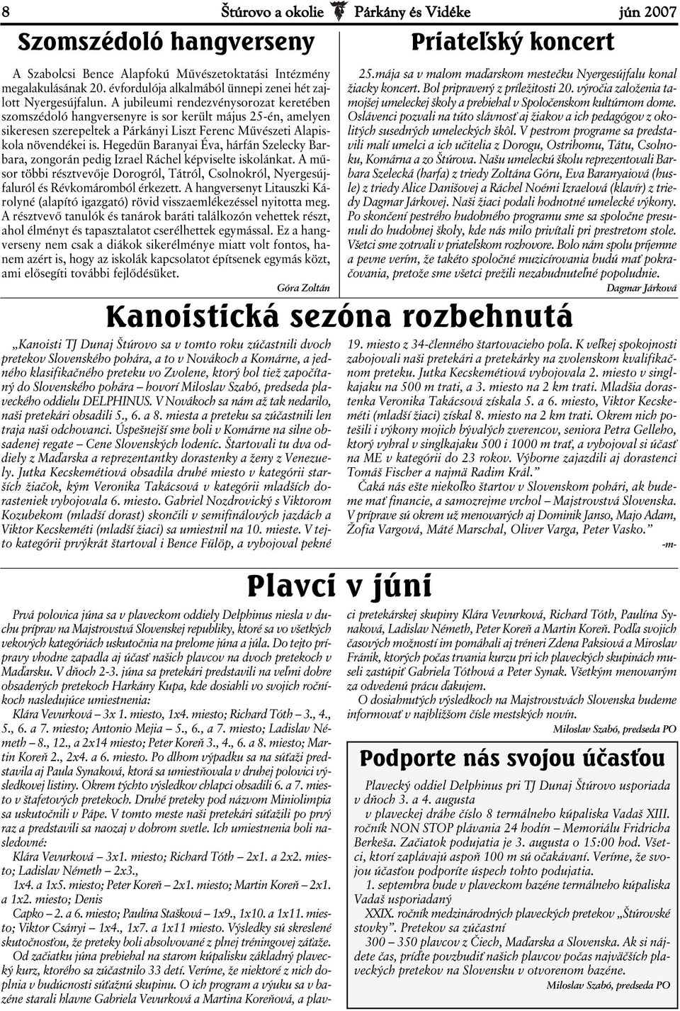 A jubileumi rendezvénysorozat keretében szomszédoló hangversenyre is sor került május 25-én, amelyen sikeresen szerepeltek a Párkányi Liszt Ferenc Művészeti Alapiskola növendékei is.