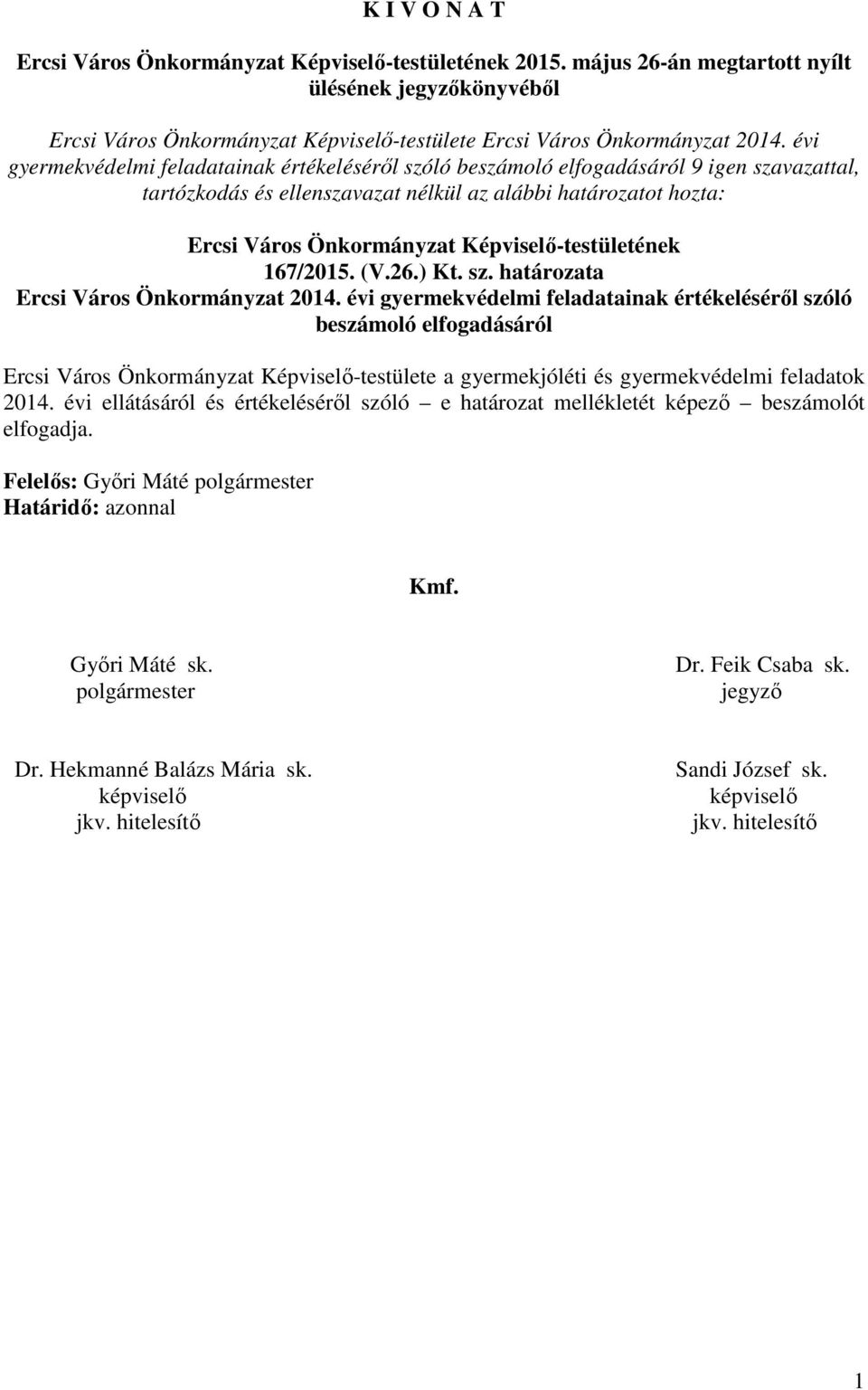 Képviselő-testületének 167/2015. (V.26.) Kt. sz. határozata Ercsi Város Önkormányzat 2014.