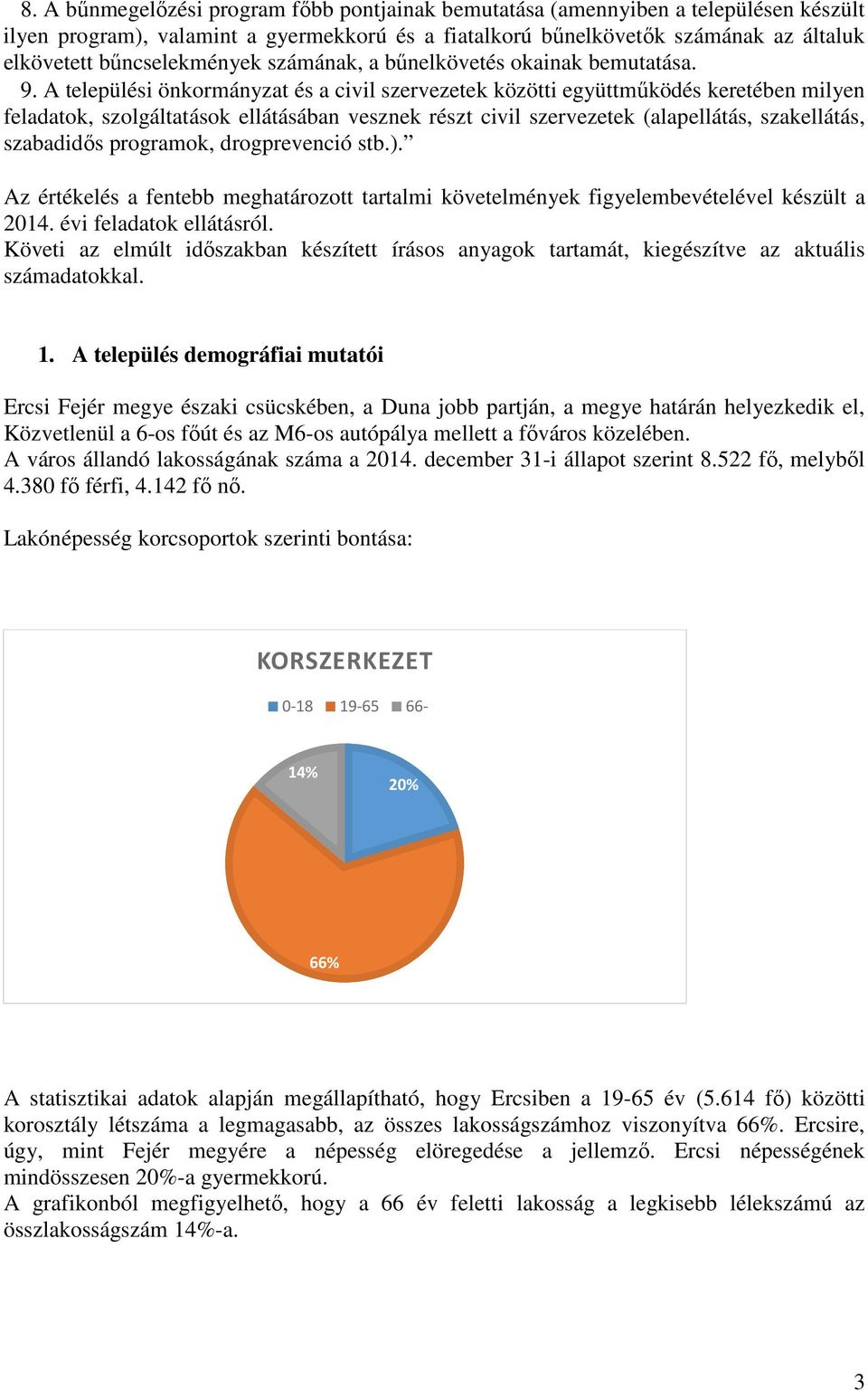 A települési önkormányzat és a civil szervezetek közötti együttműködés keretében milyen feladatok, szolgáltatások ellátásában vesznek részt civil szervezetek (alapellátás, szakellátás, szabadidős