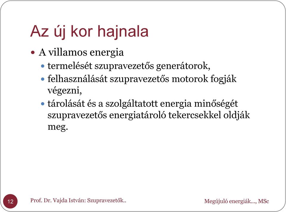 tárolását és a szolgáltatott energia minőségét szupravezetős