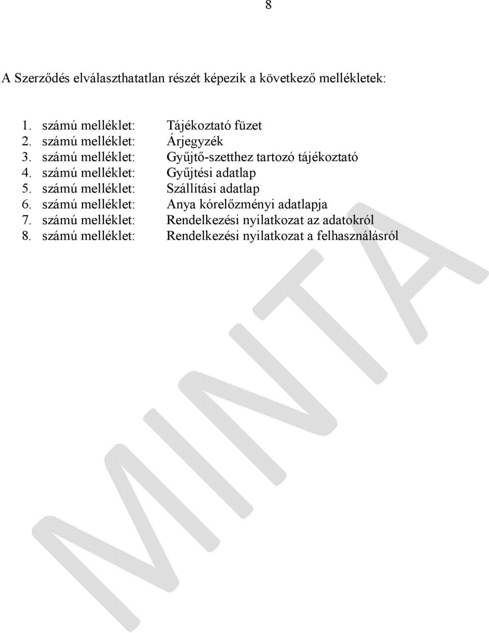 számú melléklet: Gyűjtő-szetthez tartozó tájékoztató 4. számú melléklet: Gyűjtési adatlap 5.