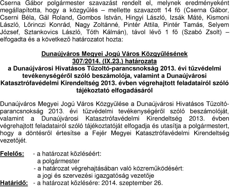 (IX.23.) határozata a Dunaújvárosi Hivatásos Tűzoltó-parancsnokság 2013. évi tűzvédelmi tevékenységéről szóló beszámolója, valamint a Dunaújvárosi Katasztrófavédelmi Kirendeltség 2013.