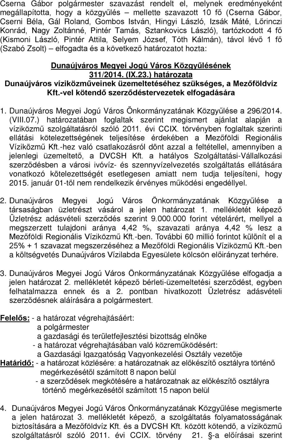 Közgyűlésének 311/2014. (IX.23.) határozata Dunaújváros víziközműveinek üzemeltetéséhez szükséges, a Mezőföldvíz Kft.-vel kötendő szerződéstervezetek elfogadására 1.