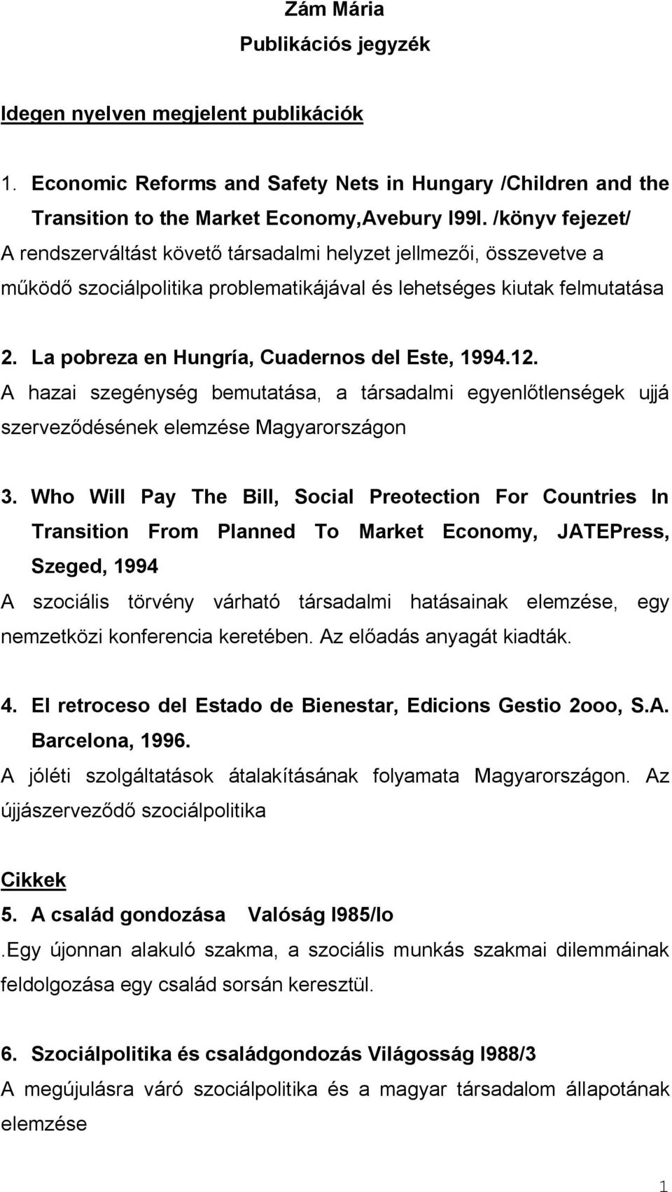 La pobreza en Hungría, Cuadernos del Este, 1994.12. A hazai szegénység bemutatása, a társadalmi egyenlőtlenségek ujjá szerveződésének elemzése Magyarországon 3.