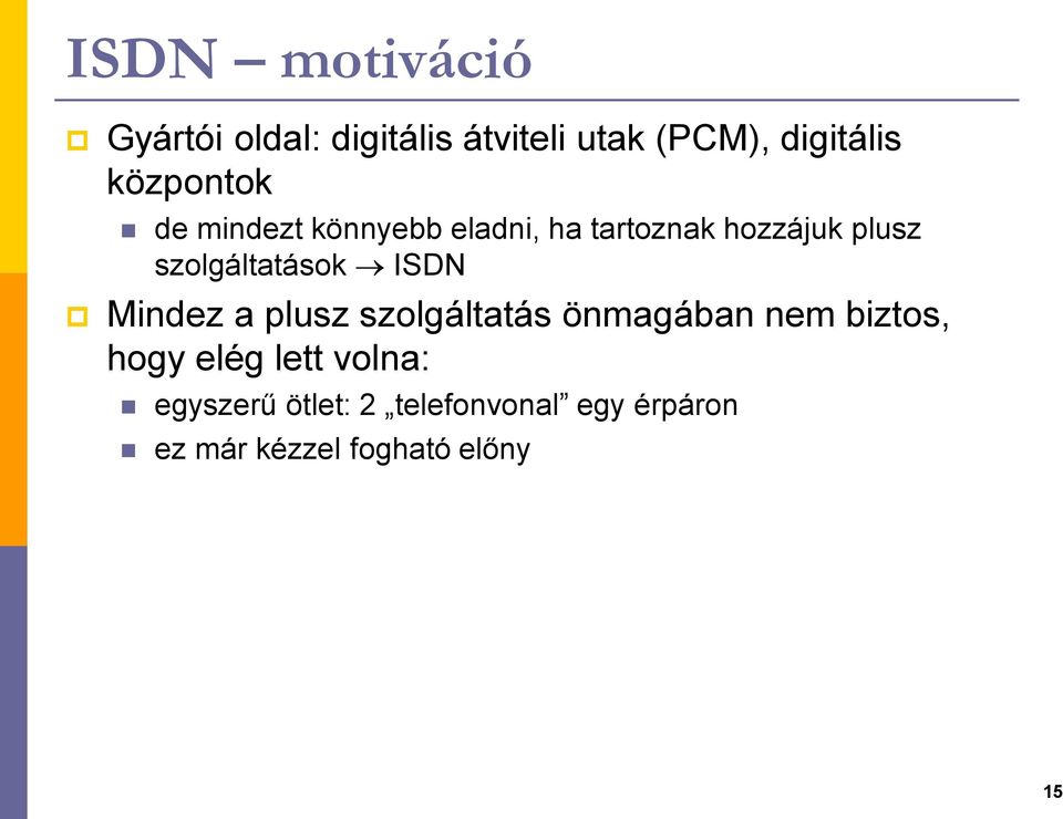 szolgáltatások ISDN Mindez a plusz szolgáltatás önmagában nem biztos, hogy